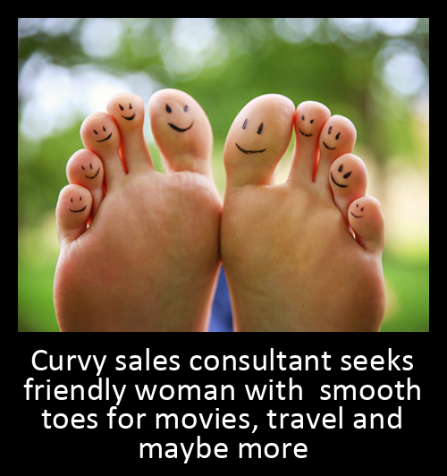 Curvy sales consultant seeks friendly woman with  smooth toes for movies, travel and maybe more